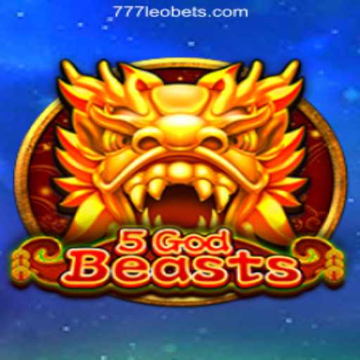 Exploring the Enchanting World of '5GodBeasts' at 777LEO.BET Oficial Slots Brasil #1